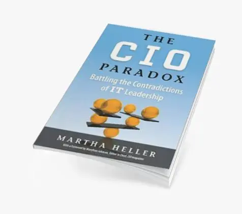 The CIO Paradox: Battling the Contradictions of IT Leadership