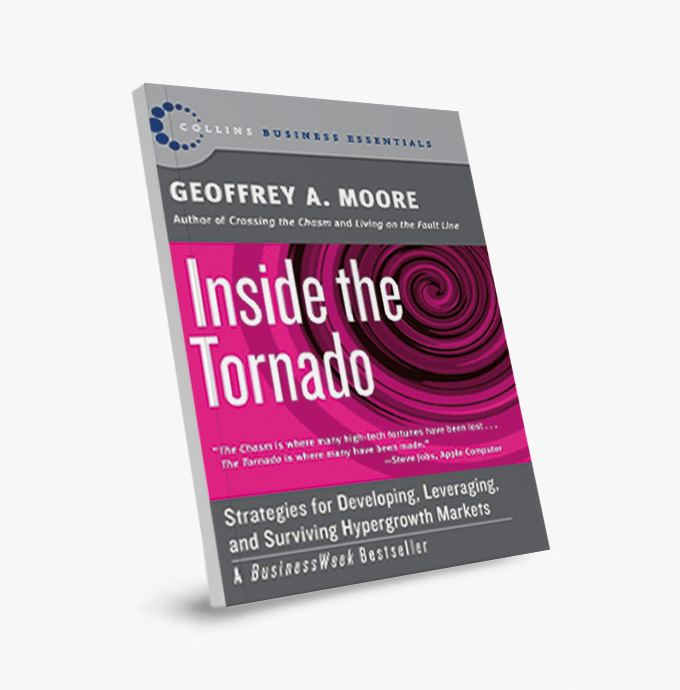 Inside the Tornado: Strategies for Developing, Leveraging, and Surviving Hypergrowth Markets