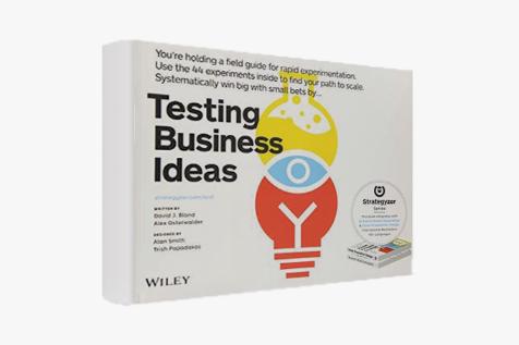 Testing Business Ideas: A Field Guide for Rapid Experimentation