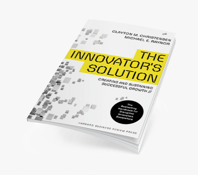 The Innovator's Solution: Creating and Sustaining Successful Growth (Creating and Sustainability Successful Growth)
