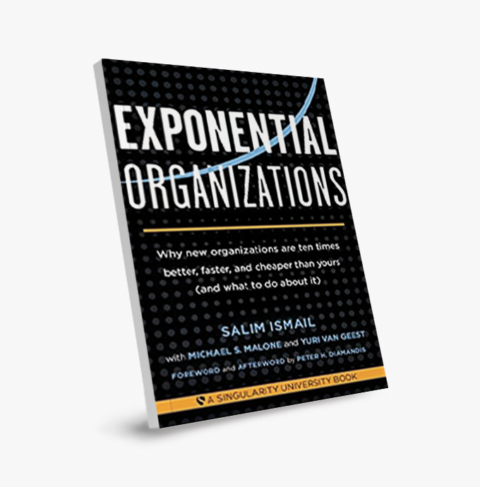 Exponential Organizations: Why New Organizations are Ten Times Better, Faster, and Cheaper Than Yours (and what to Do about It)