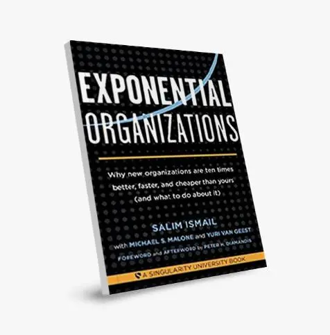 Exponential Organizations: Why New Organizations are Ten Times Better, Faster, and Cheaper Than Yours (and what to Do about It)