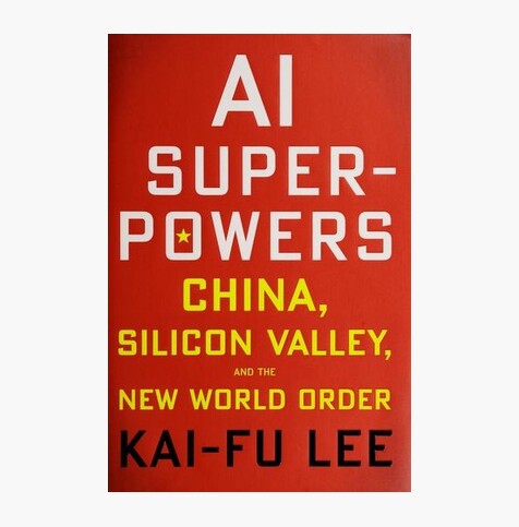 AI Superpowers: China, Silicon Valley, and the New World Order
