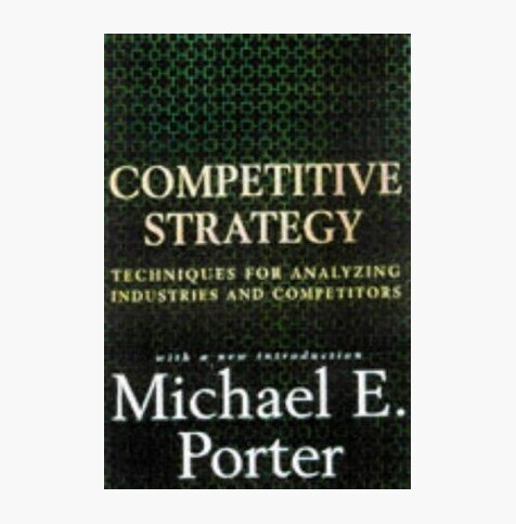 Competitive Strategy: Techniques for Analyzing Industries and Competitors