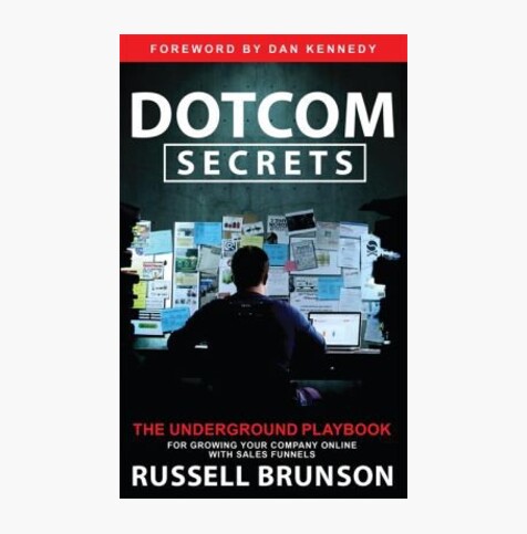 Dotcom Secrets: The Underground Playbook for Growing Your Company Online