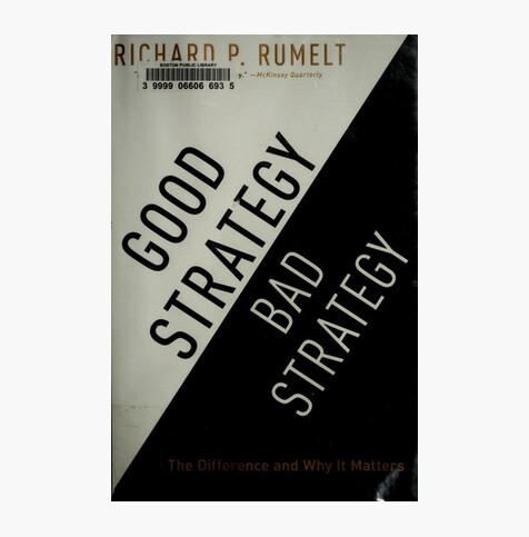Good Strategy Bad Strategy: The Difference and Why It Matters