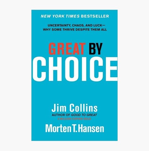 Great by Choice: Uncertainty, Chaos, and Luck—Why Some Thrive Despite Them All