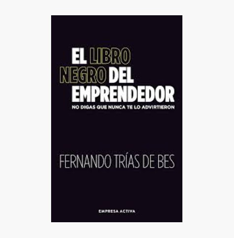 El pequeño libro negro del emprendedor: Las verdades que nadie te cuenta sobre crear una empresa