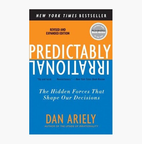 Predictably Irrational: The Hidden Forces That Shape Our Decisions