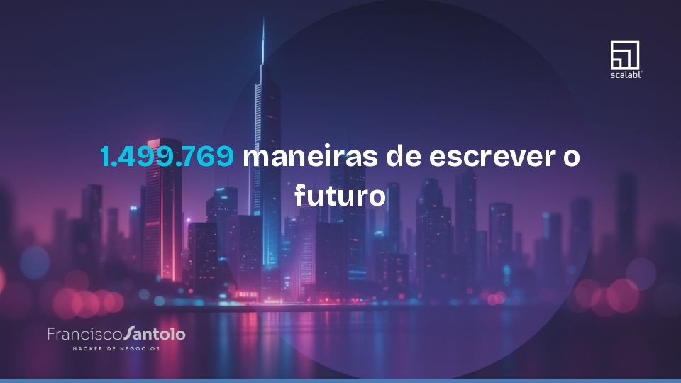 1.499.769 maneiras de escrever o futuro