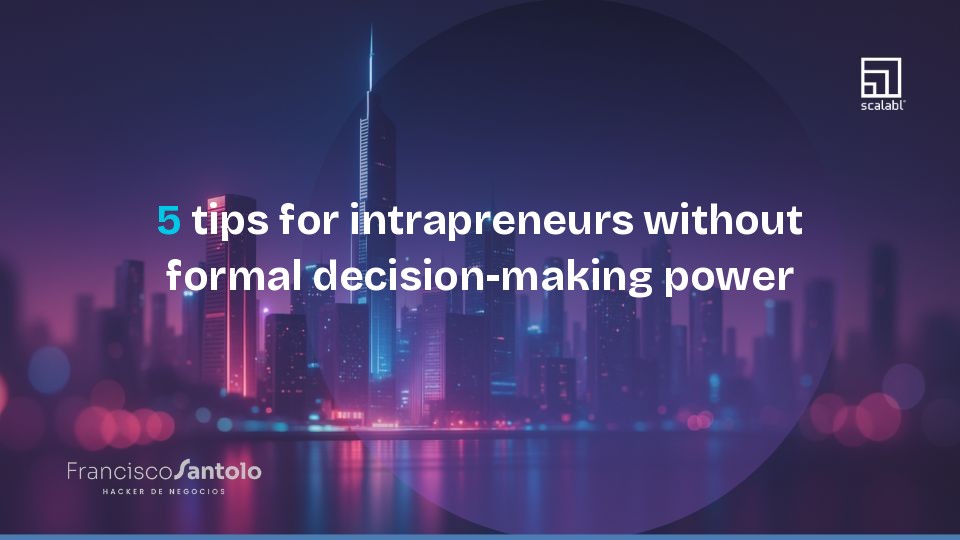 5 tips for intrapreneurs without formal decision-making power