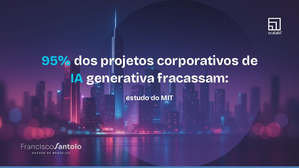 95% dos projetos corporativos de IA generativa fracassam: estudo do MIT