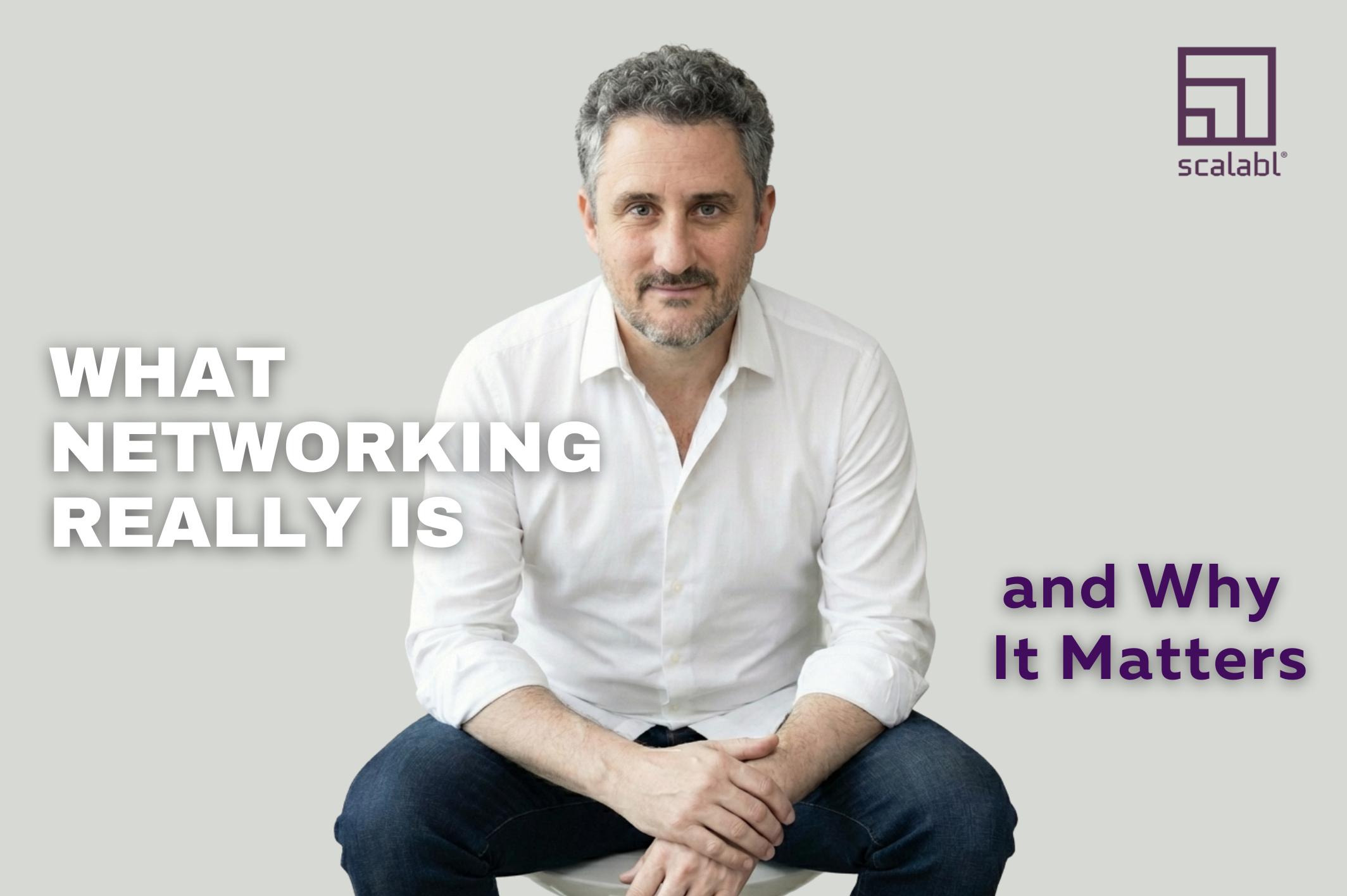 The Power of Networking: What It Is, What It is For, and a Real Example That Changed My Life