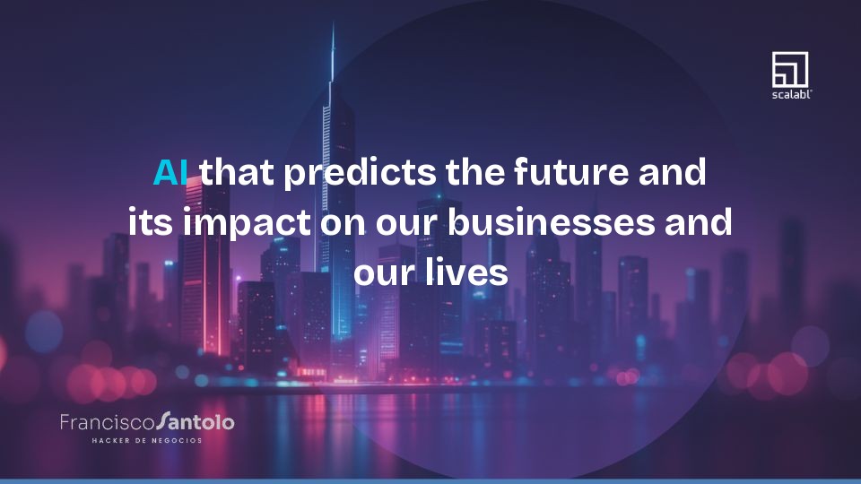 AI that predicts the future and its impact on our businesses and our lives