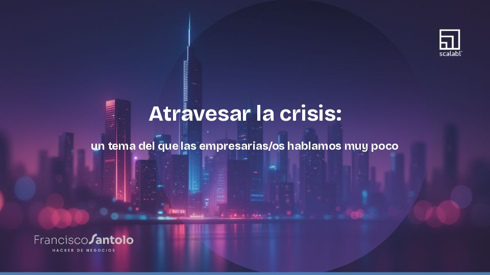 Atravesar la crisis: un tema del que las empresarias/os hablamos muy poco