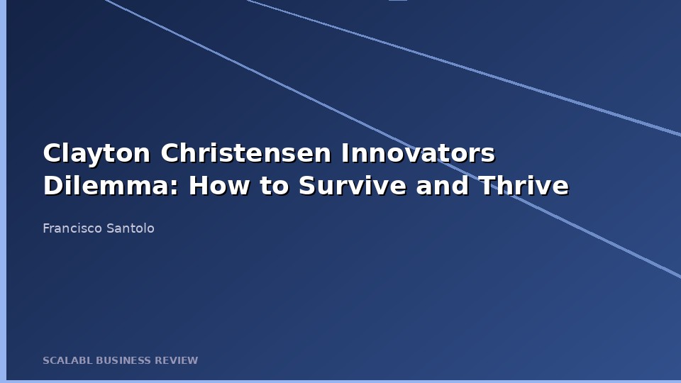 Clayton Christensen's Innovator's Dilemma: How to Survive and Thrive in the Age of Disruption