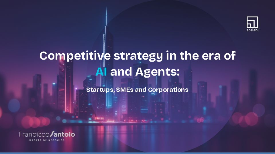Competitive strategy in the era of AI and Agents: Startups, SMEs and Corporations
