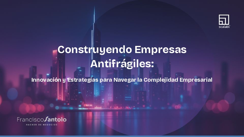 Construindo Empresas Antifrágeis: Inovação e Estratégias para Enfrentar a Complexidade Empresarial