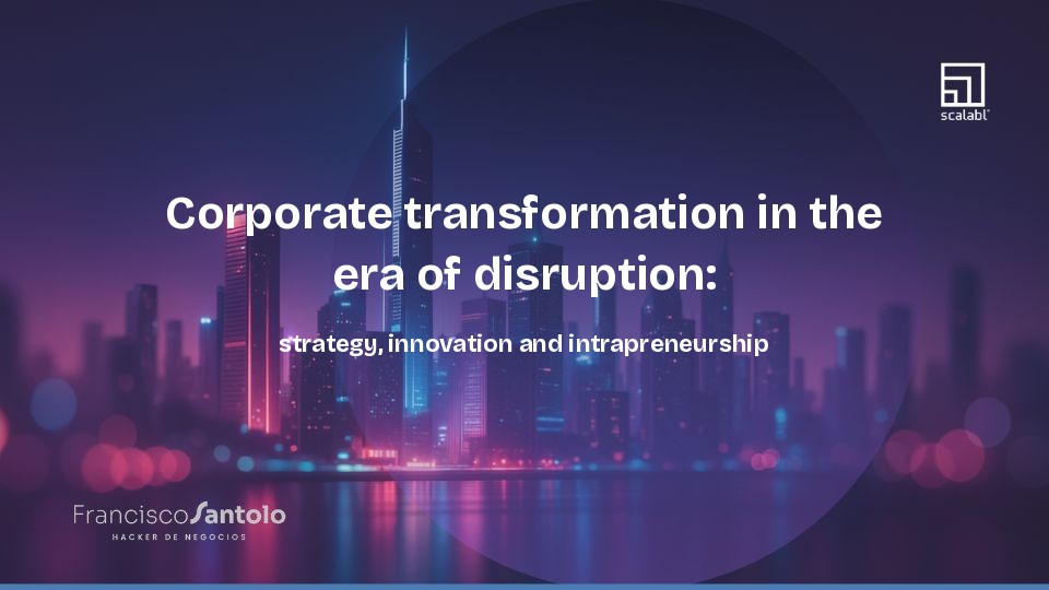 Corporate transformation in the era of disruption: strategy, innovation and intrapreneurship