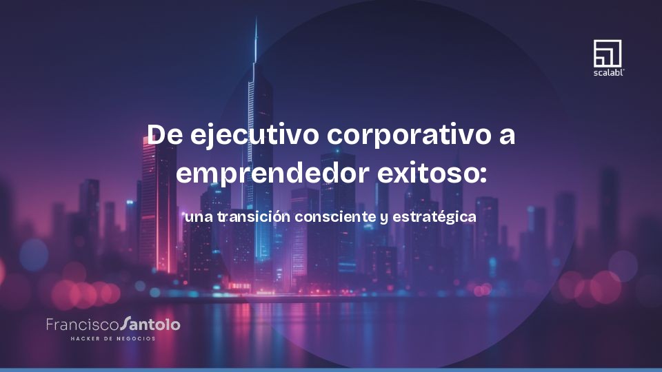 From corporate executive to successful entrepreneur: a conscious and strategic transition