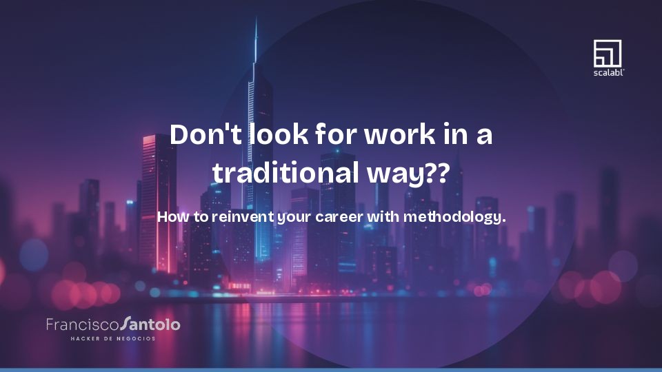 Don't look for work in a traditional way. How to reinvent your career with methodology.