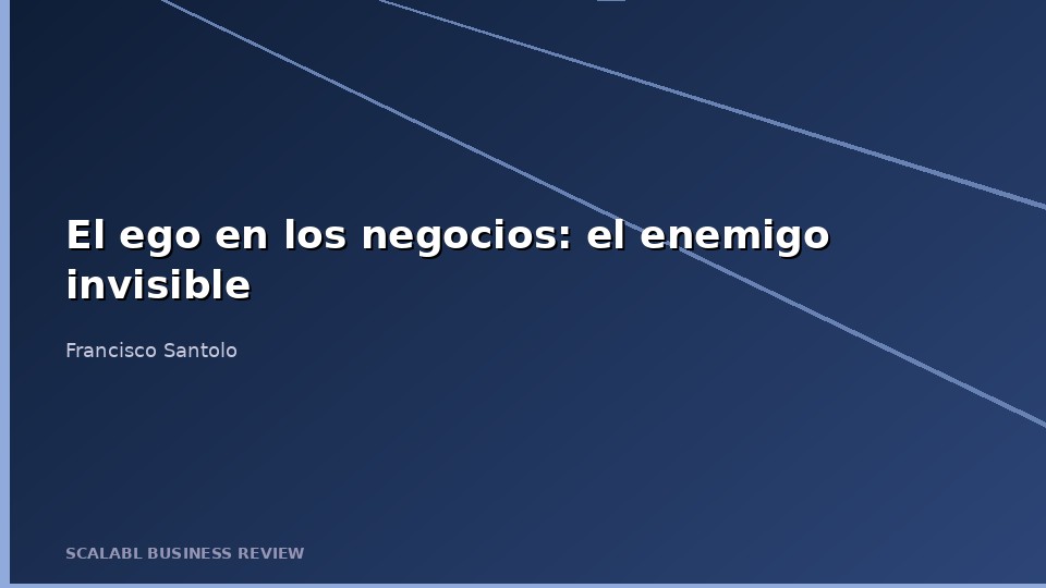 El ego en los negocios: el enemigo invisible