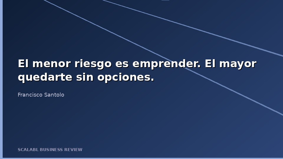 O menor risco é empreender. O maior é ficar sem opções.