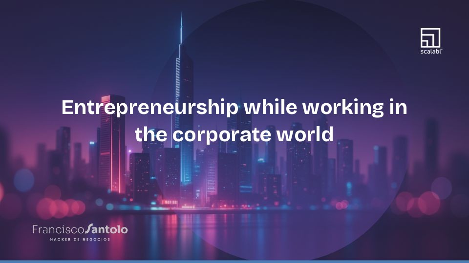 Entrepreneurship while working in the corporate world