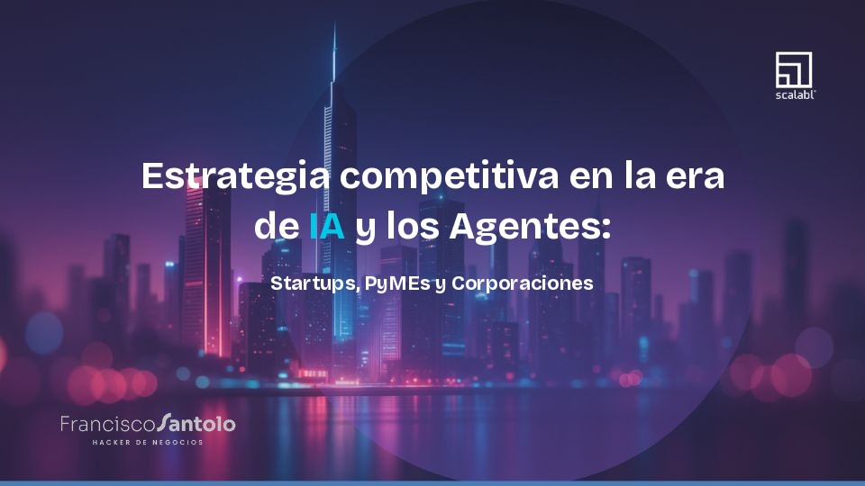Estratégia competitiva na era da IA ??e dos Agentes: Startups, PMEs e Corporações