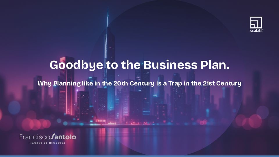 Goodbye to the Business Plan. Why Planning like in the 20th Century is a Trap in the 21st Century