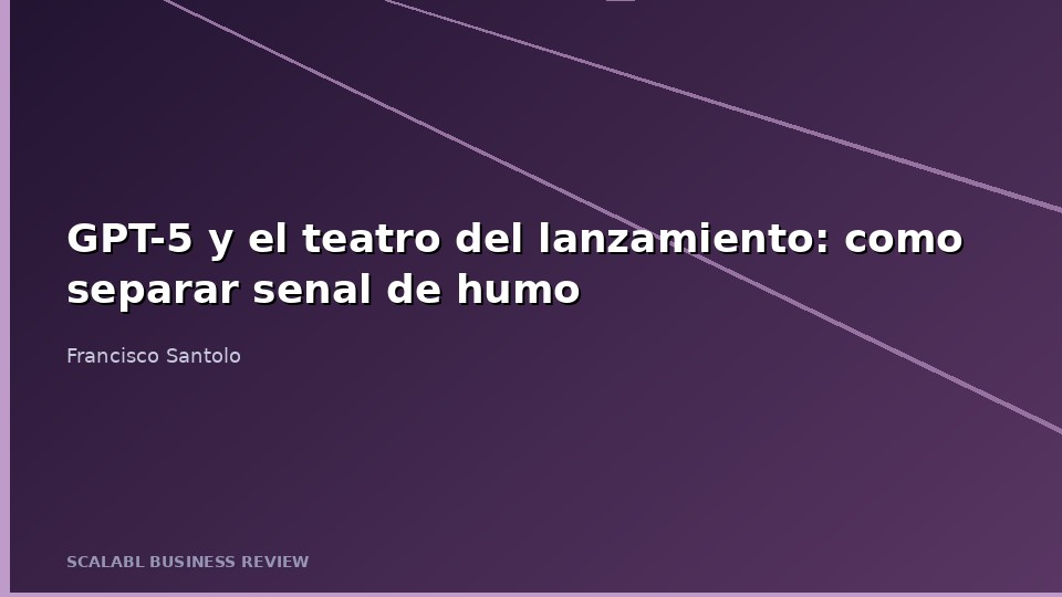 GPT-5 e o teatro do lancamento: como separar sinal de fumaca em toda a industria