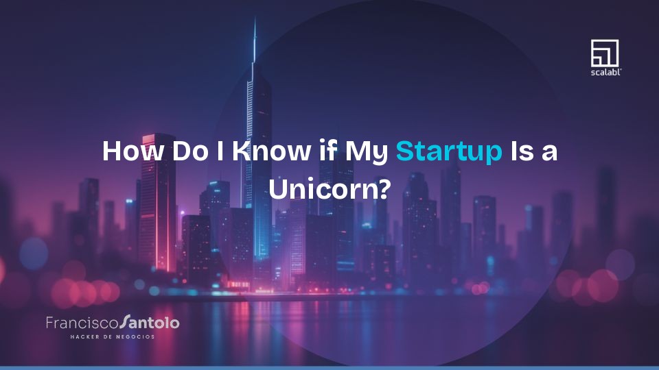 How Do I Know if My Startup Is a Unicorn?