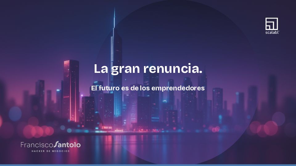 A grande renúncia. O futuro pertence aos empreendedores