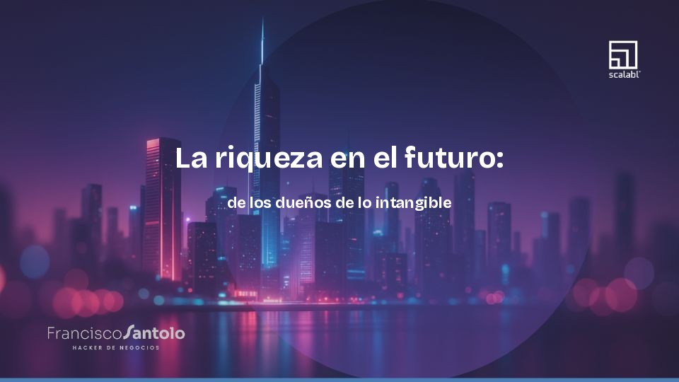 La riqueza en el futuro: de los dueños de lo intangible