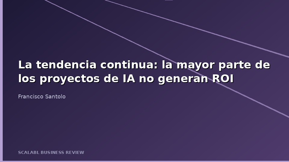 La tendencia continua: la mayor parte de los proyectos de IA no generan ROI
