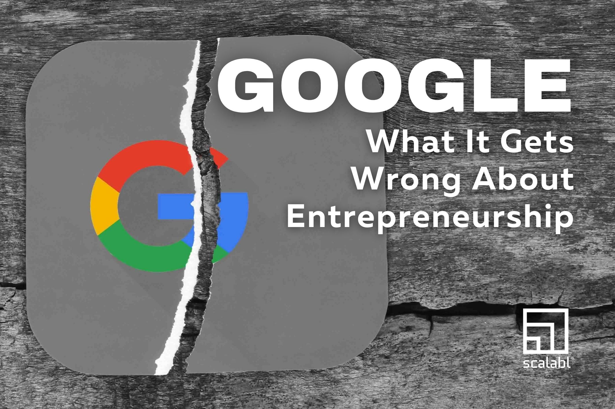What Google Gets Wrong about Entrepreneurship