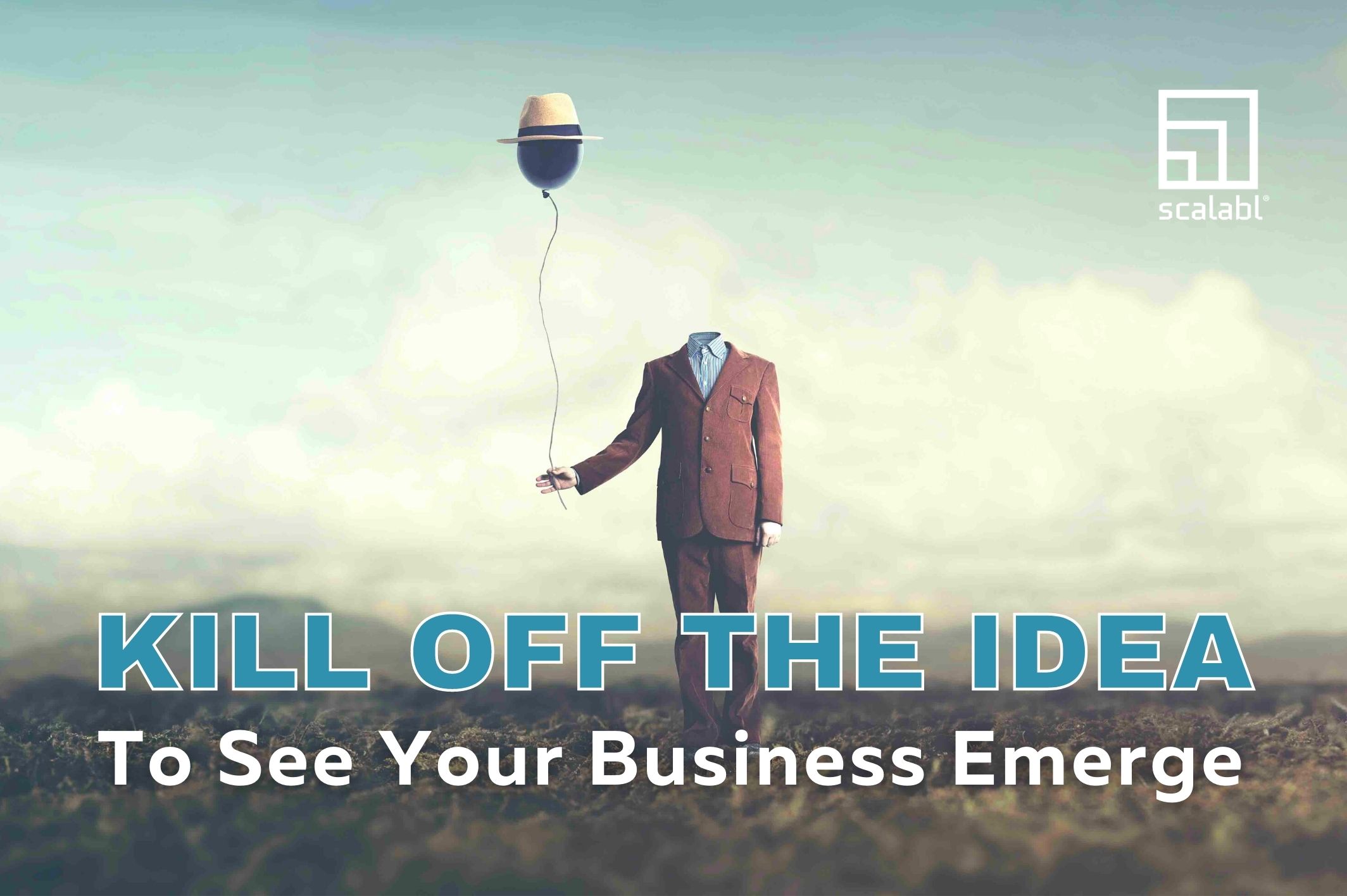 Kill Off the Idea to See Your Business Emerge: How to Become an Entrepreneur and Not Die Trying