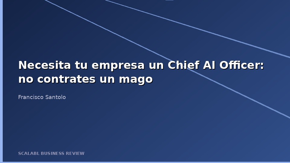 Sua empresa precisa de um Chief AI Officer (CAIO)? Nao contrate um mago para reformular sua arquitetura empresarial
