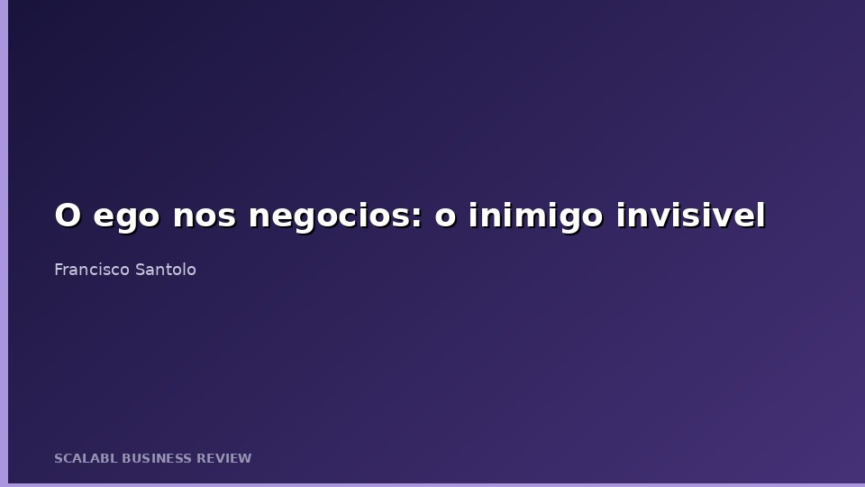 O ego nos negocios: o inimigo invisivel