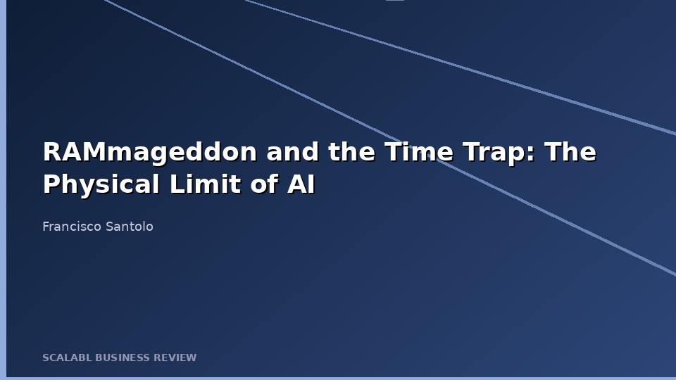RAMmageddon and the Time Trap: The Physical Limit of AI Nobody Told You About