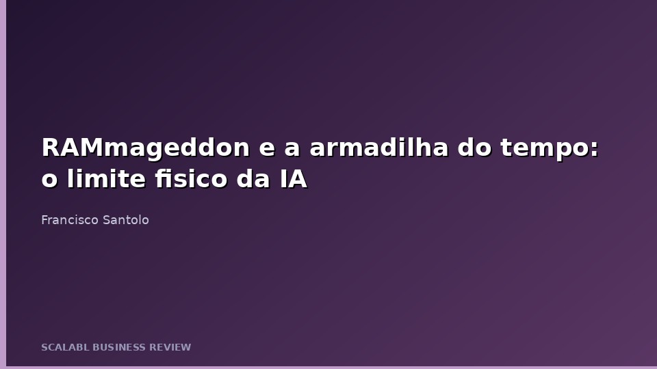 RAMmageddon e a armadilha do tempo: o limite fisico da IA que ninguem te contou