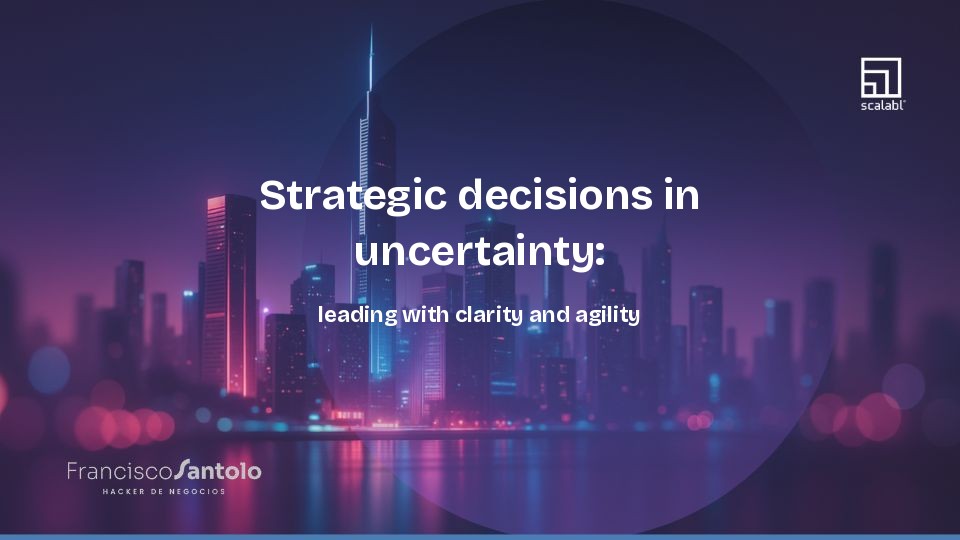 Strategic decisions in uncertainty: leading with clarity and agility