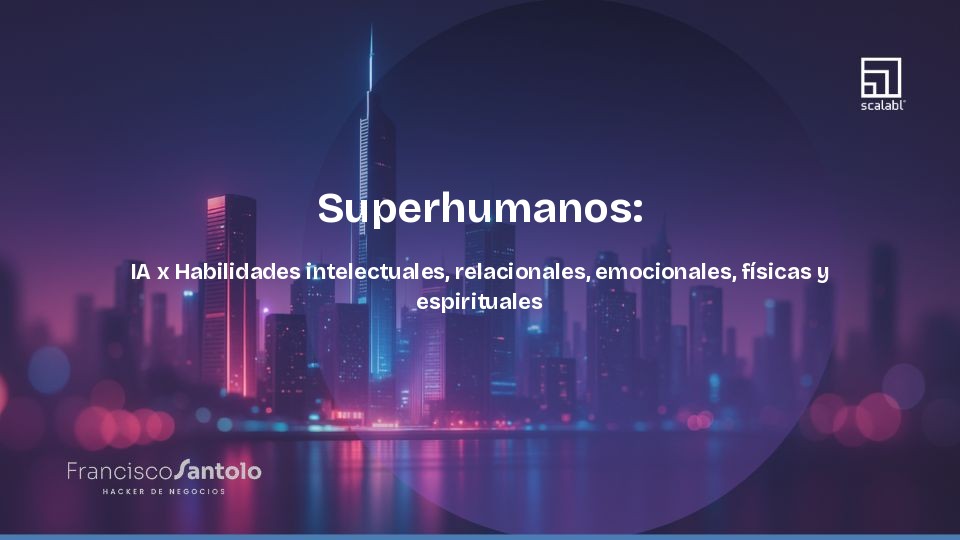 Superhumans: AI x Intellectual, Relational, Emotional, Physical and Spiritual Skills