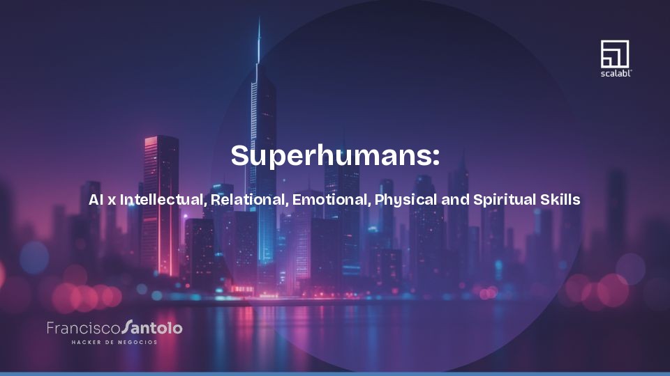 Superhumans: AI x Intellectual, Relational, Emotional, Physical and Spiritual Skills