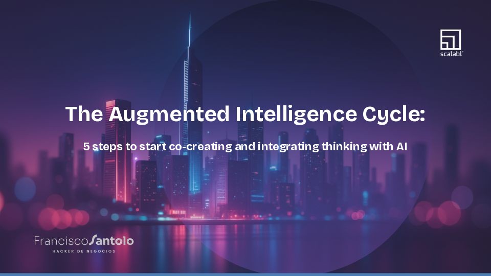 The Augmented Intelligence Cycle: 5 steps to start co-creating and integrating thinking with AI