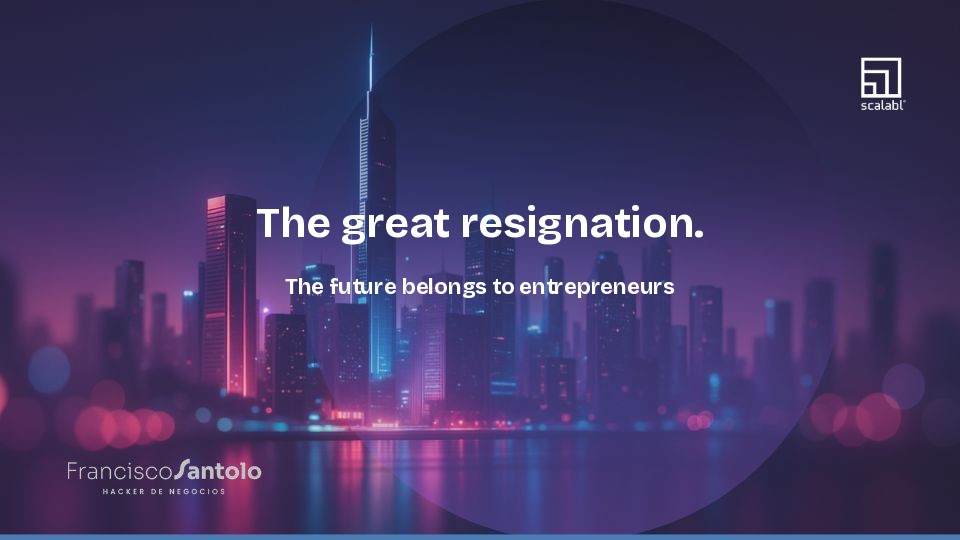 The great resignation. The future belongs to entrepreneurs