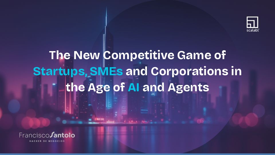The New Competitive Game of Startups, SMEs and Corporations in the Age of AI and Agents