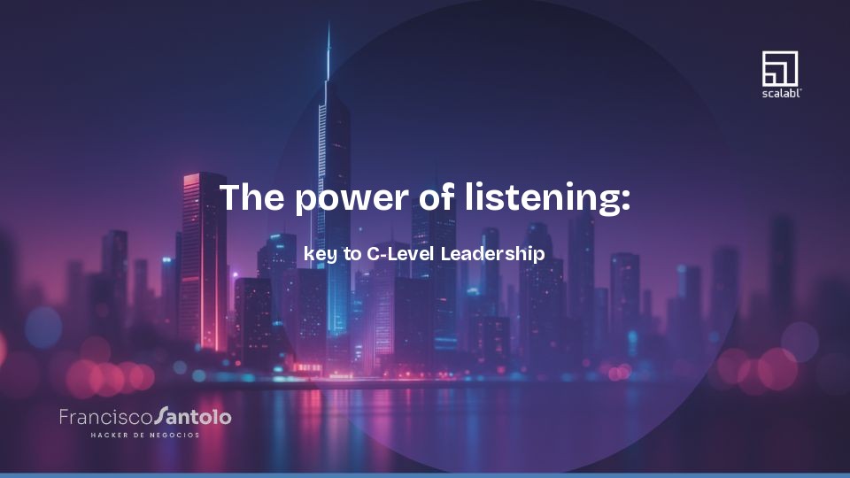 The power of listening: key to C-Level Leadership