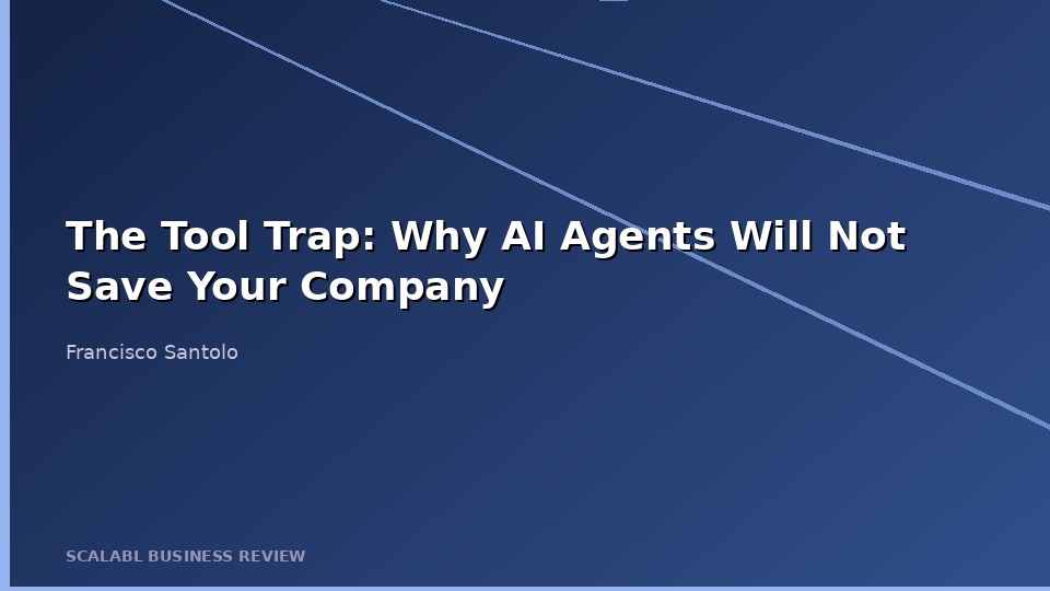 The Tool Trap: Why AI Agents Won't Save Your Company (But Your Strategy Will)