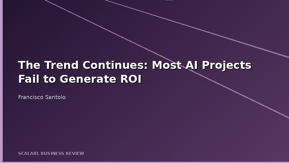 The Trend Continues: Most AI Projects Fail to Generate ROI